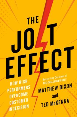 JOLT Effect How High Performers Overcome Customer Indecision  9780593538104 Front Cover