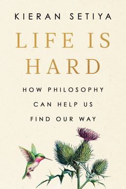 Life Is Hard How Philosophy Can Help Us Find Our Way  9780593538210 Front Cover