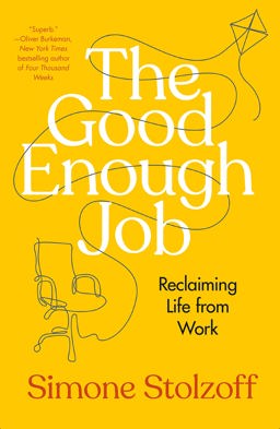 Good Enough Job Reclaiming Life from Work 1st 2023 9780593538968 Front Cover