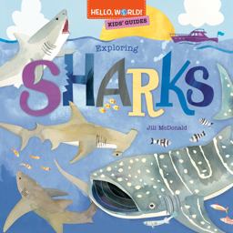 Hello, World! Kids' Guides: Exploring Sharks Hello, World! Kids' Guides: Exploring Sharks