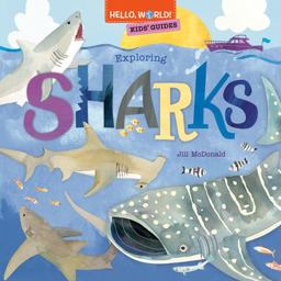 Hello, World! Kids' Guides: Exploring Sharks Hello, World! Kids' Guides: Exploring Sharks