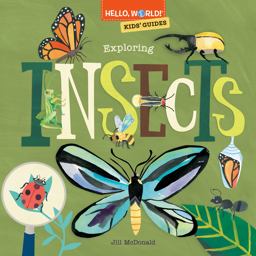 Hello, World! Kids' Guides: Exploring Insects Hello, World! Kids' Guides: Exploring Insects