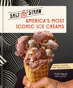 America's Most Iconic Ice Creams: a Salt and Straw Cookbook America's Most Iconic Ice Creams: a Salt and Straw Cookbook
