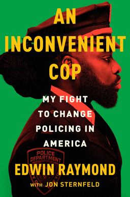Inconvenient Cop My Fight to Change Policing in America  9780593653166 Front Cover