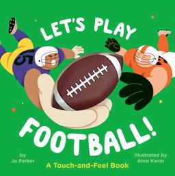 Let's Play Football!: a Touch-And-Feel Book