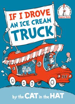 If I Drove an Ice Cream Truck--By the Cat in the Hat