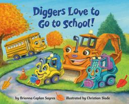 Diggers Love to Go to School! Diggers Love to Go to School!