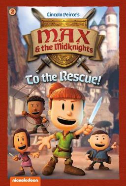 To the Rescue!: Book 2 (Nickelodeon: Max and the Midknights)