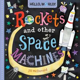 Hello, World! Rockets and Other Space Machines Hello, World! Rockets and Other Space Machines