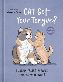 Cat Got Your Tongue? Cat Got Your Tongue?