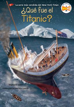¿Qué Fue el Titanic? (What Was the Titanic? Spanish Edition)
