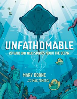 Unfathomable: 20 Wild (but True) Stories about the Ocean