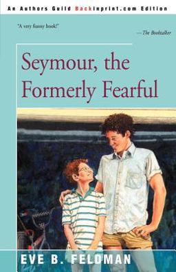 Seymour, the Formerly Fearful
