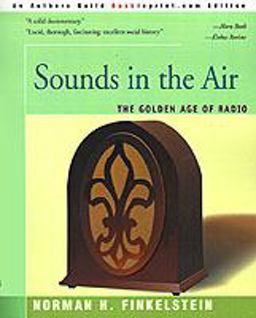 Sounds in the Air The Golden Age of Radio  9780595131907 Front Cover