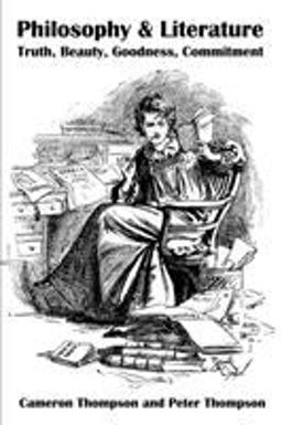 Philosophy and Literature Truth, Beauty, Goodness, Commitment  9780595187560 Front Cover