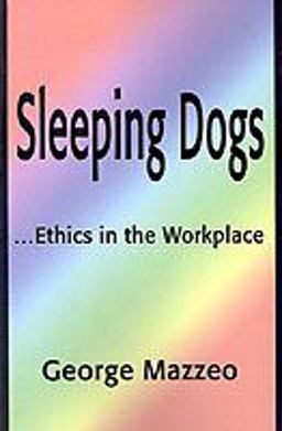 Sleeping Dogs Ethics in the Workplace  9780595190966 Front Cover
