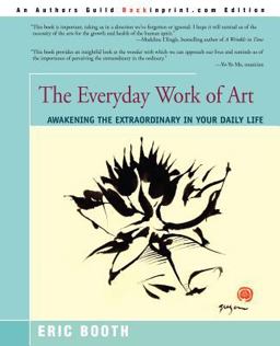 Everyday Work of Art Awakening the Extraordinary in Your Daily Life  9780595193806 Front Cover