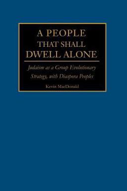 People That Shall Dwell Alone Judaism As a Group Evolutionary Strategy, with Diaspora Peoples  9780595228386 Front Cover