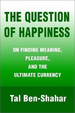 Question of Happiness On Finding Meaning, Pleasure, and the Ultimate Currency  9780595231409 Front Cover