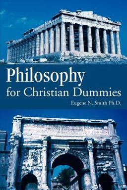 Philosophy for Christian Dummies Philosophy for Christian Dummies