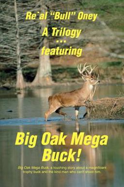 A Trilogy ¿ featuring Big Oak Mega Buck!