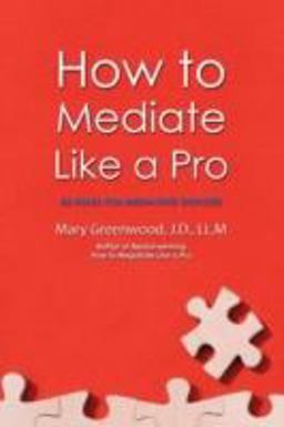How to Mediate Like a Pro 42 Rules for Mediating Disputes  9780595469628 Front Cover