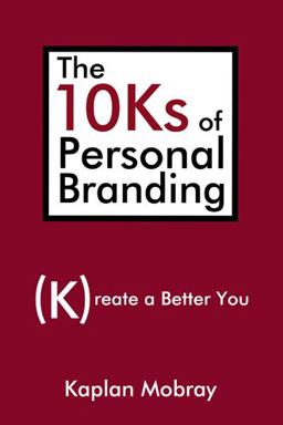 10ks of Personal Branding Create a Better You  9780595484812 Front Cover