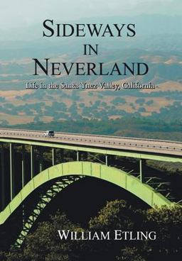 Sideways in Neverland Life in the Santa Ynez Valley, California  9780595811441 Front Cover