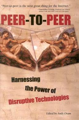 Peer-To-Peer Harnessing the Power of Disruptive Technologies  9780596001100 Front Cover