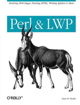 Perl and LWP Fetching Web Pages, Parsing HTML, Writing Spiders and More  9780596001780 Front Cover