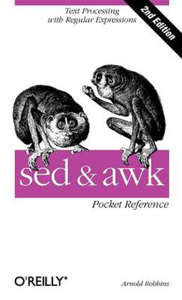 Sed and Awk Pocket Reference Text Processing with Regular Expressions 2nd 9780596003524 Front Cover