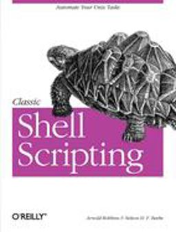 Classic Shell Scripting Hidden Commands That Unlock the Power of Unix  9780596005955 Front Cover