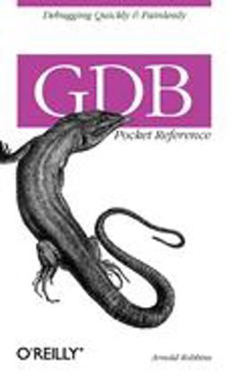 GDB Pocket Reference Debugging Quickly and Painlessly with GDB  9780596100278 Front Cover