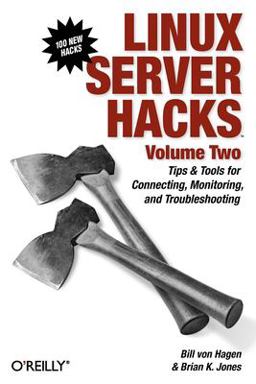 Linux Server Hacks, Volume Two Tips and Tools for Connecting, Monitoring, and Troubleshooting 2nd 9780596100827 Front Cover