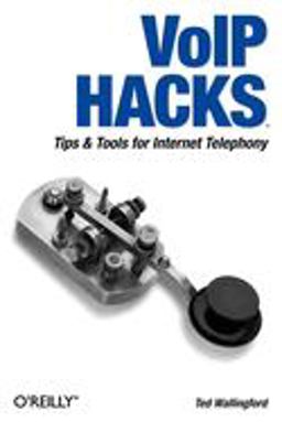 VoIP Hacks Tips and Tools for Internet Telephony  9780596101336 Front Cover