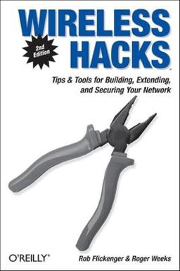 Wireless Hacks Tips and Tools for Building, Extending, and Securing Your Network 2nd 9780596101442 Front Cover