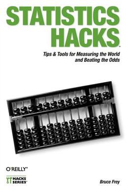 Statistics Hacks Tips and Tools for Measuring the World and Beating the Odds  9780596101640 Front Cover