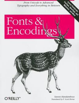 Fonts and Encodings From Advanced Typography to Unicode and Everything in Between  9780596102425 Front Cover