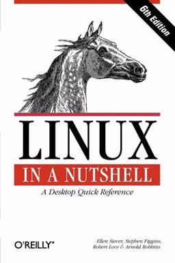 Linux in a Nutshell A Desktop Quick Reference 6th 9780596154486 Front Cover