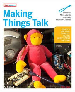 Making Things Talk Using Sensors, Networks, and Arduino to See, Hear, and Feel Your World  9780596510510 Front Cover