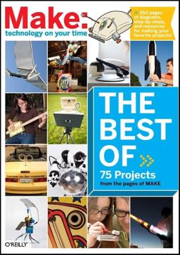 Best of Make: 75 Projects from the Pages of Make  9780596514280 Front Cover