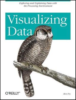 Visualizing Data Exploring and Explaining Data with the Processing Environment  9780596514556 Front Cover