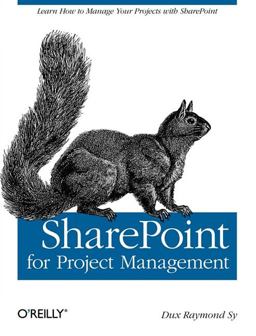 SharePoint for Project Management How to Create a Project Management Information System (PMIS) with SharePoint  9780596520144 Front Cover