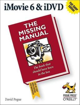 IMovie 6 and IDVD: the Missing Manual
