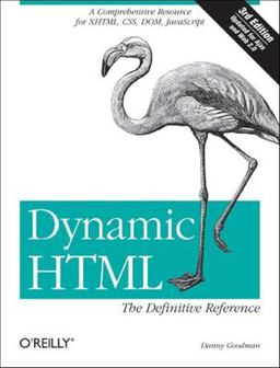 Dynamic HTML: the Definitive Reference A Comprehensive Resource for XHTML, CSS, DOM, JavaScript 3rd 9780596527402 Front Cover