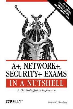 A+, Network+, Security+ Exams in a Nutshell A Desktop Quick Reference  9780596528249 Front Cover