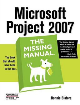 Microsoft Project 2007: the Missing Manual