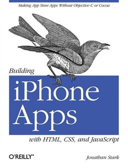 Building IPhone Apps with HTML, CSS, and JavaScript Making App Store Apps Without Objective-C or Cocoa  9780596805784 Front Cover