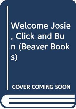 Welcome, Josie, Click and Bun Welcome, Josie, Click and Bun