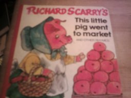 Richard Scarry's This Little Pig Went to Market and Other Rhymes